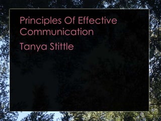Principles Of Effective
Communication
Tanya Stittle
 