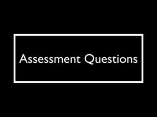 Assessment Questions
 