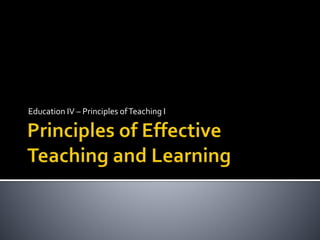 Education IV – Principles ofTeaching I
 