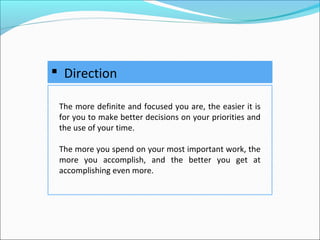  Direction
The more definite and focused you are, the easier it is
for you to make better decisions on your priorities an...