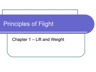 Principles of Flight Chapter 1 – Lift and Weight 