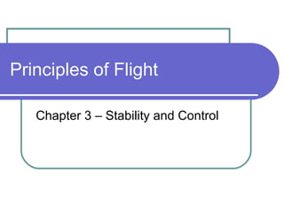 Principles of Flight Chapter 3 – Stability and Control 