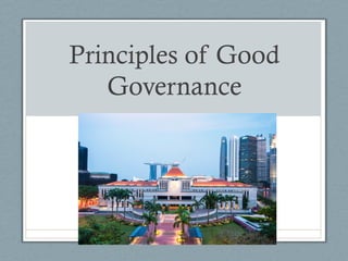 Principles of Good
   Governance
 