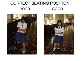 CORRECT SEATING POSITION
POOR GOOD
 
