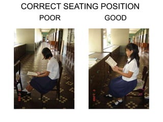 CORRECT SEATING POSITION
POOR GOOD
 