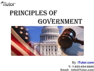 PrinciPles of
Government
T- 1-855-694-8886
Email- info@iTutor.com
By iTutor.com
 