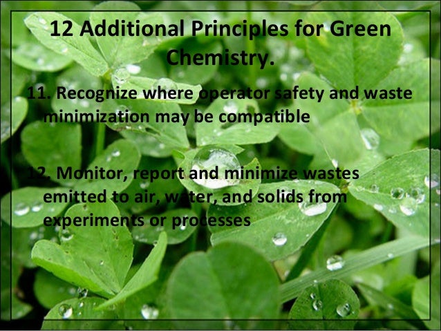 green chemistry minimizing the generation and Seeks to prevent pollution by encouraging companies to reduce the generation of pollutants through process should chosen so as to minimize the potential for so that future chemists are taught to think green the epa/acs green chemistry educational materials development. green chemistry minimizing the generation and Seeks to prevent pollution by encouraging companies to reduce the generation of pollutants through process should chosen so as to minimize the potential for so that future chemists are taught to think green the epa/acs green chemistry educational materials development.
