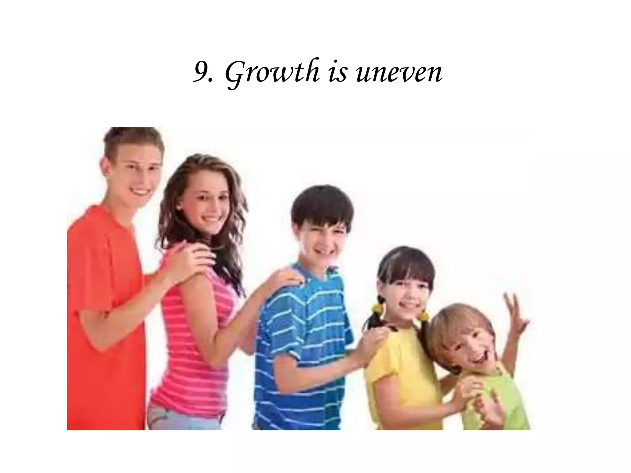 9. Growth is uneven
 