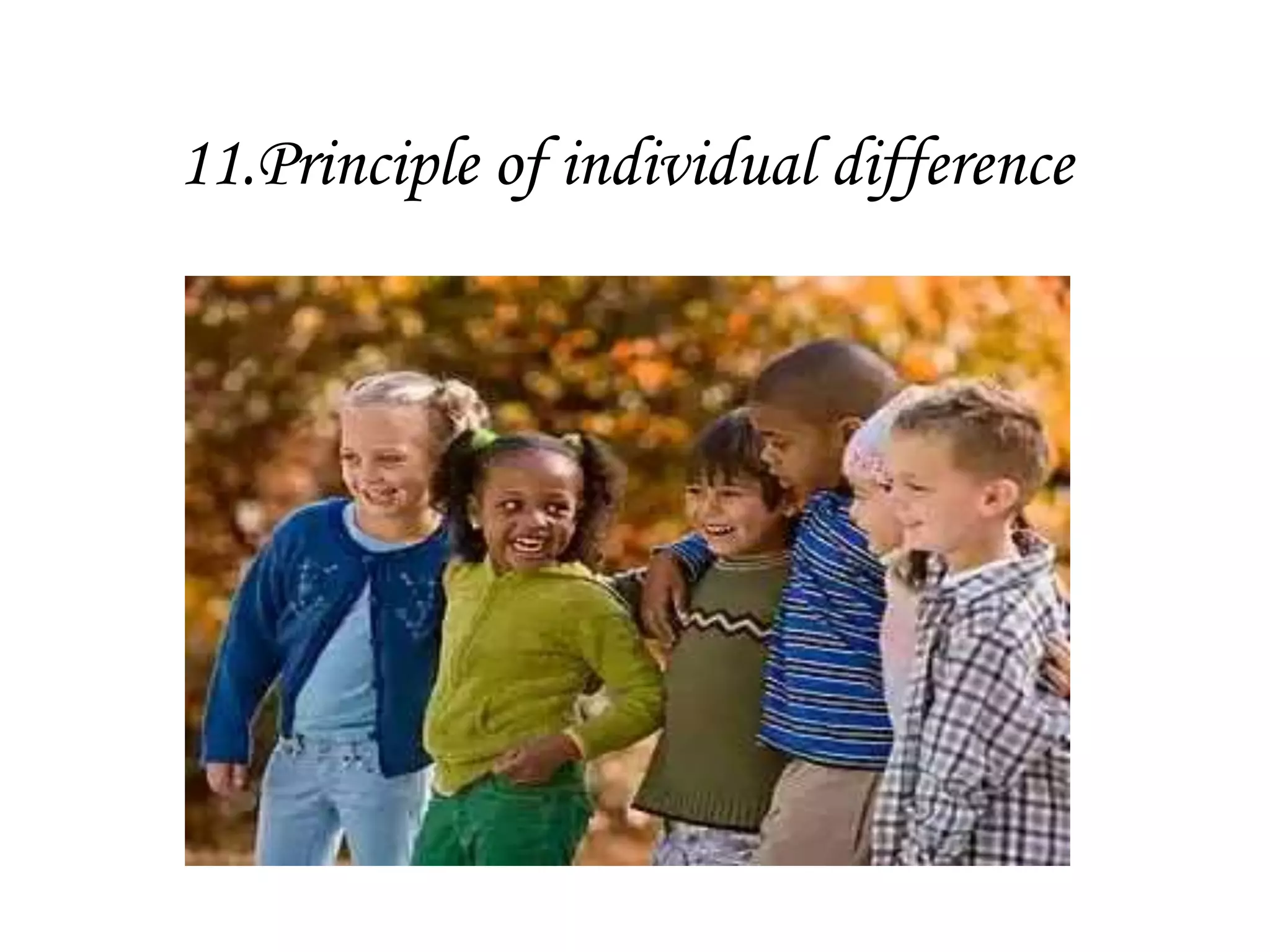 11.Principle of individual difference
 