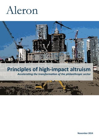 Aleron
Accelerating the transformation of the philanthropic sector
Principles of high-impact altruism
November 2014
 