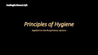 Principles of Hygiene
Applied to the Respiratory System
healingforthesoul.info
 