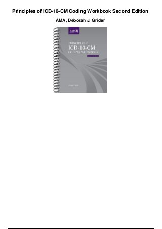 Principles of ICD-10-CM Coding Workbook Second Edition
AMA, Deborah J. Grider
 
