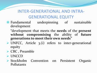  The theory of intergenerational equity is closely linked to
the notion of sustainable development.
 The theory of equit...