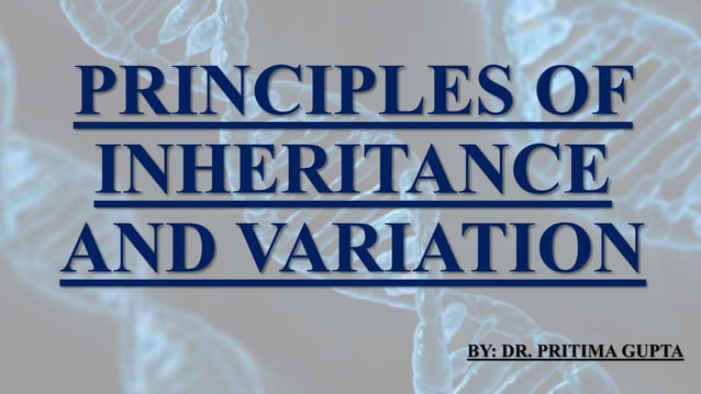 Genetics Principles of Inheritance and Variation Explained | PPT
