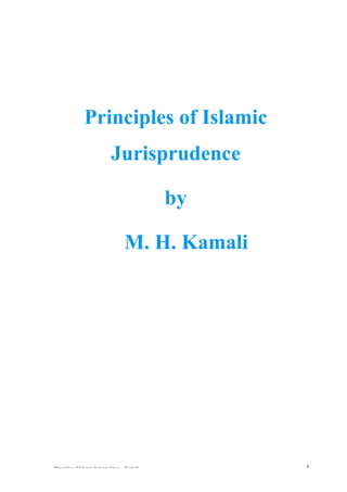 Principles of Islamic
                             Jurisprudence

                                               by

                                    M. H. Kamali




Principles of Islamic Jurisprudence ~ Kamali        1
 