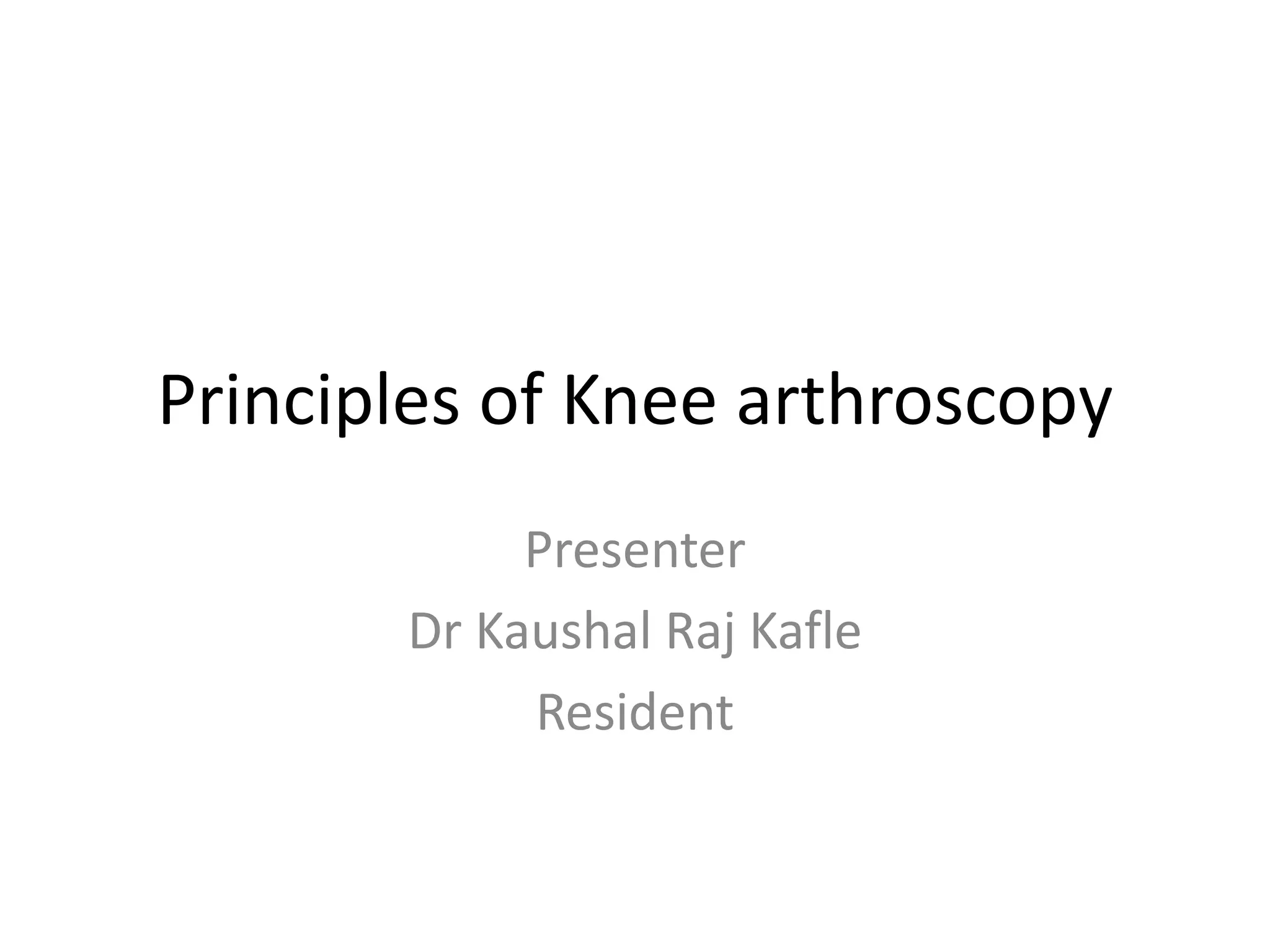 Knee Rice Principle Principles of knee arthoscopy | PPTX
