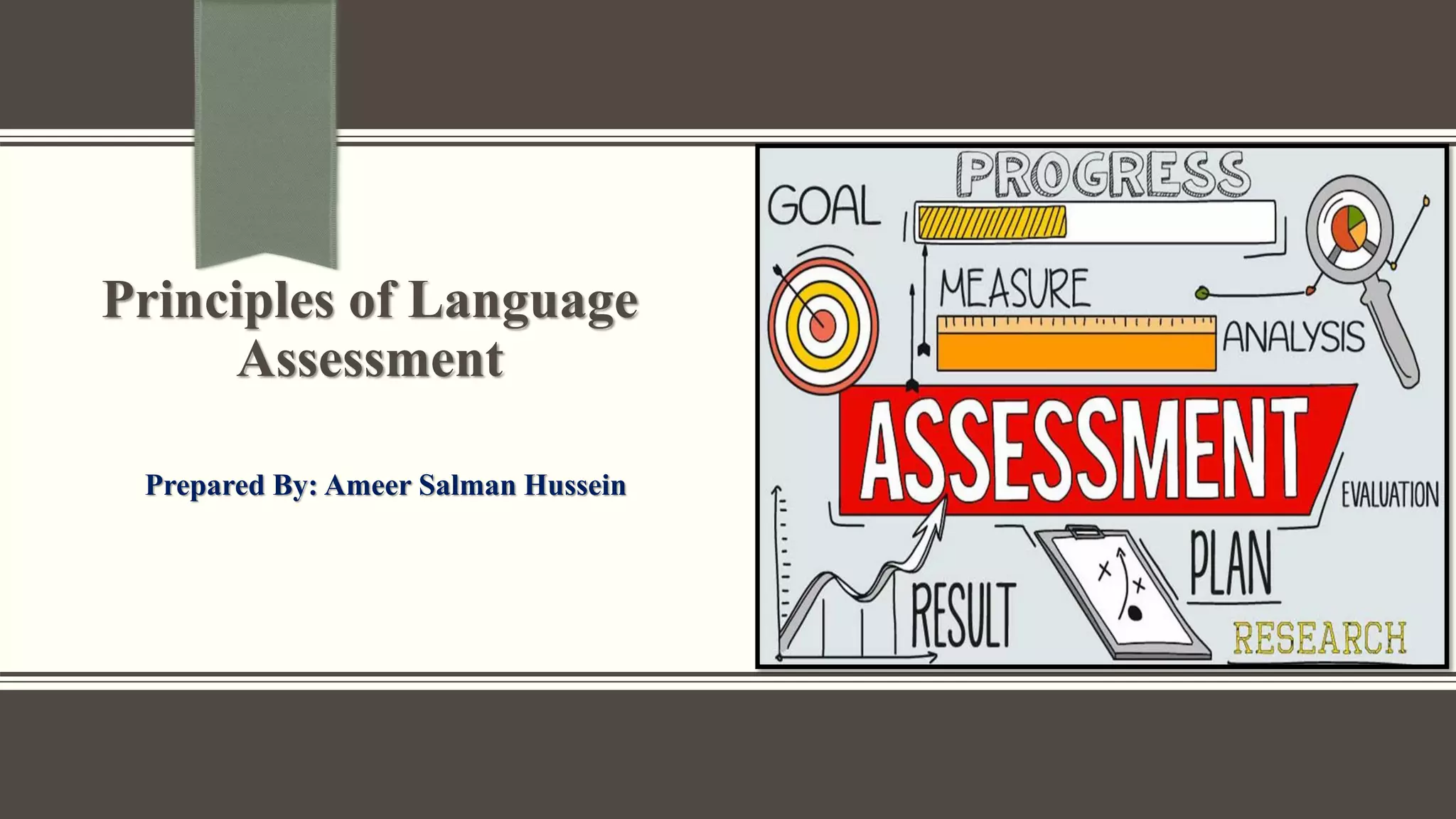 Principles of Language
Assessment
Prepared By: Ameer Salman Hussein
 
