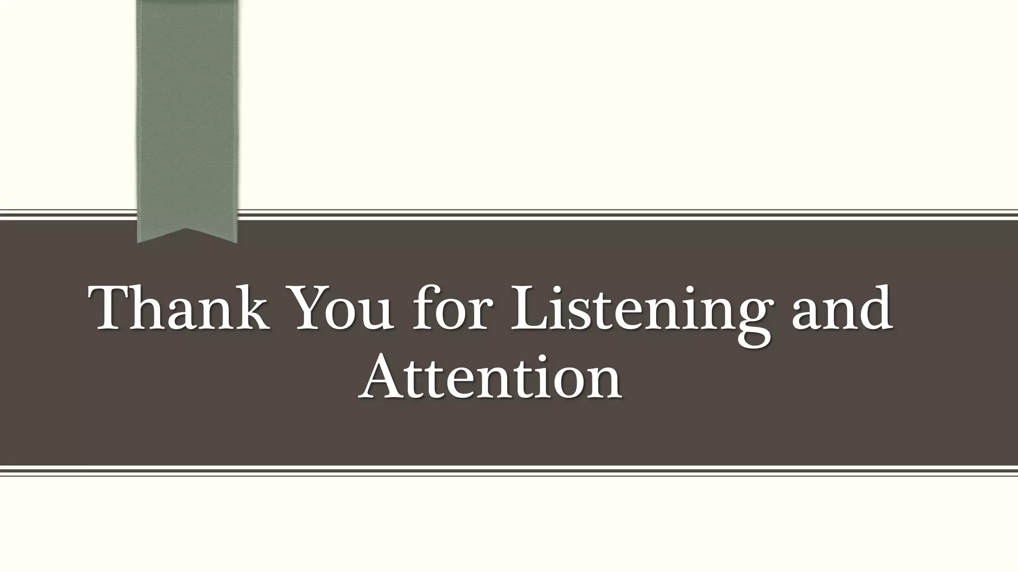 Thank You for Listening and
Attention
 