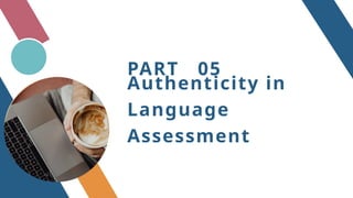 Authentic Language Scale Principles of Language Assessment in Language Classroom | PPTX