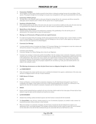 PRINCIPLES OF LAW 
 Community of liabilities 
 All the liabilities of either spouse whether incurred by them before or during the marriage becomes the joint liability of both 
spouses. The property brought into the marriage by one party may consequently be sold to pay the premarital debt of the other. 
 Community of Profit and Loss 
 The legal effect is that all profits made by either party during the marriage fall into the community and all loses incurred by 
either party must be shared by both. It follows that the spouses have no separate property. 
 Insolvency of the Joint Estate 
 If the husband cannot pay the debts of the joint estate, the estate is in an insolvent condition. In this event, the joint estate may 
be sequestrated by the creditor but the private estate of the wife cannot be sequestrated.e.g. Inherited things 
 Marital Power of the Husband. 
 Husband acquires what is known as the marital power consisting of the guardianship of his wife and the power of 
administration. The husband shall not abuse the marital power. 
 Marriage out of Community of Property (with ante nuptial Contract) 
 It is made by the parties before the marriage and this means agreement before the marriage. Such a contract whether, in writing 
or not it is always binding on the parties themselves after the marriage but it has no force or effect against any other person 
unless it has been duly registered in the Deeds Registry. 
Page 23 of 81 
rmmakaha@gmail.com 
 Customary Law Marriage. 
 A woman married in terms of customary law Chapter 5. 07 Customary Marriage Act, is incompetent to enter into contract and 
will need the assistance of the guardian or her husband. Marriages are in two forms. 
 Customary Union (kutizira) 
 Customary Marriage Act/African Marriage (this is done by any Magistrate) 
 Customary Law marriage is common law and the General Rule is that the marriage creates community of property, community 
of profit and Loss in a joint estate of which the husband has the sole right and power of administration and the wife has no say 
in this administration. The common law can be varied by ante nuptial contract entered into before marriage and properly 
executed and registered. The presumption of limited legal capacity to contract is waived if the women can show that she is 
emancipated. A married woman may own property acquired by her own labour.e.g. Cattle, pots and utensils and this is not 
subject to the husband’s control. 
 The following circumstances are where the Joint Estate incurs an obligation through the act of the Wife: 
 a). ENRICHMENT 
 If the wife purports the contract and the joint estate is enriched, the husband in his capacity as administrator of the joint estate 
will incur an obligation based on the law of unjust enrichment. 
 CASE: Karsten Vs Forster 
 FACTS: 
 Forster sued Karsten, a woman married in community of property, for £50 which Karsten had agreed to pay Forster in 
considering of his singing a certain option for the sale of a farm. Karsten pleaded that the contract was void because it was 
signed by her when she was married in community of property and the husband had not consented. 
 HELD: 
 Karsten and her husband had been enriched by the sale of the farm, which would not have taken place if Forster had not been 
induced to sign the option and the husband was bound by the contract. 
 b).NECESSARIES 
 (Include food, clothing, medical and dental expenses and other business connected with the household) 
 The General Rule is that; All wives, whether married in or out of community of property, are entitled to make contracts for 
household necessaries without reference to their husbands. 
 Where the marriage is in community of property, the Joint Estate is bound and only the husband in his capacity as its 
administrator may e sued during marriage. If the marriage is dissolved before the debt is paid, the trader can sue the husband 
for the whole debt or the wife for half, a husband who pays the whole debt will recover half from his ex-wife. 
 