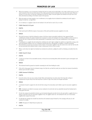 PRINCIPLES OF LAW 
 Where the marriage is out of community, husband and wife are jointly and severally liable to the trader, which means he can sue 
either husband or wife for the whole amount. If he collect payment from the husband, that is the end of the matter. When he 
chooses to sue the wife, or if she pays voluntarily, the wife has a right of recourse against the husband for his pro-rata of the 
debt, determined according to the relative means of the spouses. 
 When the parties are living together, even a notification to the supplier that the husband has withdrawn his wife’s right to 
Page 24 of 81 
rmmakaha@gmail.com 
pledge his credit has no legal effect 
 It is no defense to a supplier’s claim for the husband to his wife had no need to buy on credit. 
 CASE: Clark  Co Vs Lynch 
 FACTS: 
 Clark sued Lynch for R122.in respect of necessaries of life and household necessaries supplied to his wife. 
 HELD: 
 The wife has power to bind the husband in respect of all those matters reasonably incidental to that organized family 
establishment, whether the articles furnished are consumed or used by the husband or the wife or children or their servants or 
anyone else who is living with them either permanently or temporarily as part of the joint establishment of the marriage 
partners. 
 A notification to a supplier that the husband has withdrawn his wife’s right to pledge his credit has no legal effect so long as the 
wife and husband continue to live in, or during any period when they subsequently re-establish, a common household. 
 The husband in an action for an amount owed in respect of necessaries supplied to his wife cannot rely on the fact that his wife 
has been provided with sufficient funds to make it unnecessary for her to buy on credit. 
 Where a wife abuses her rights her husband can terminate her authority to pledge his credit by obtaining an interdict from the 
court. 
 CASE: Traub Vs Traub 
 FACTS: 
 A wife was not short of any reasonable necessity or luxury but was incurring debts which amounted to gross extravagance and 
prodigality. 
 HELD: 
 The husband should be granted an interdict restraining his wife from binding his credit. 
 If the wife is living apart from her husband owing to his fault she can bind his credit, but not where the common household is 
broken up by the wife’s conduct. 
 CASE: Gammon Vs McClure 
 FACTS: 
 G met his wife on the way out to settle in South Africa and married her soon after arrival. Not long after settling in 
Grahamstown he grew tired of her and forced her to return to Cape Town where she bought necessaries. 
 HELD: 
 A husband is bound to support his wife who left him owing to his misconduct and is liable to pay for necessaries supplied to 
her. 
 NB: A husband is not liable for necessary services rendered to his wife after she has unlawfully deserted her husband and is 
living apart from him. 
 If, after the common household has broken up, the husband adequately provides for his wife and notifies a supplier that he is 
doing so and will not pay for necessaries supplied to her, the supplier cannot sue the husband for the cost of necessaries 
supplied after receipt of the notice. 
 If, although the marriage has actually been dissolved, the husband comport himself as if the marriage still exists, he will 
continue to be liable. 
 CASE: Thompson Vs Model Steam Laundry Ltd. 
 FACTS: 
 