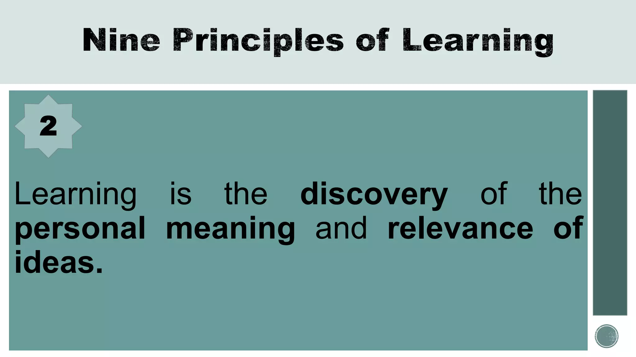 Learning is the discovery of the
personal meaning and relevance of
ideas.
2
 