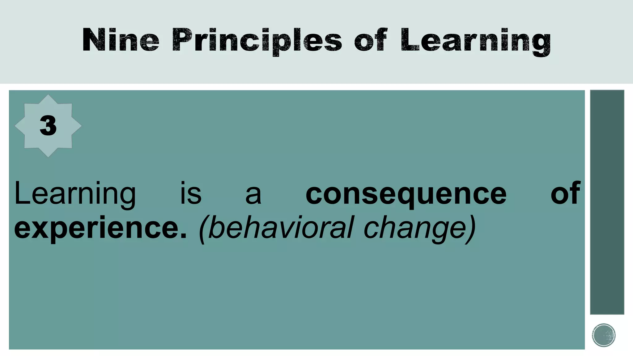 Learning is a consequence of
experience. (behavioral change)
3
 