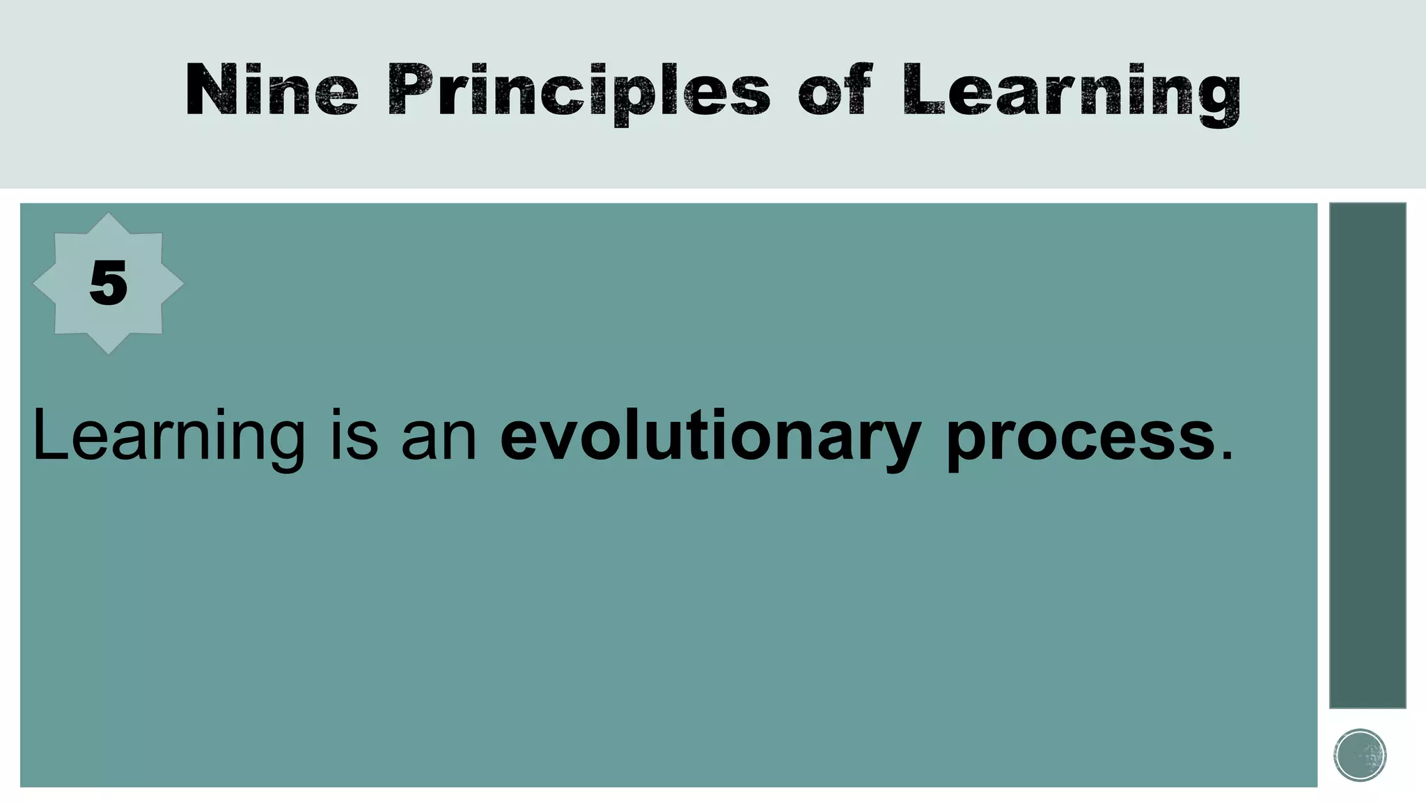 Learning is an evolutionary process.
5
 