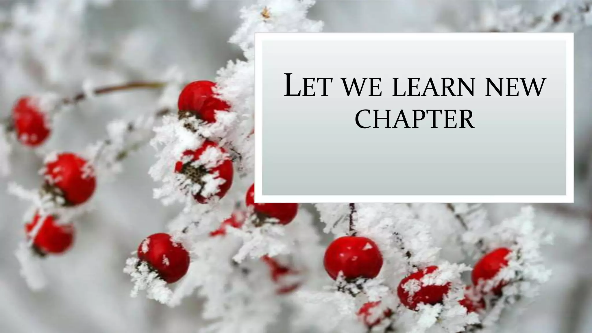 LET WE LEARN NEW
CHAPTER

 