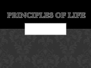 PRINCIPLES OF LIFE
 