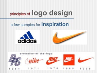 a few samples for inspiration
principles of logo design
 