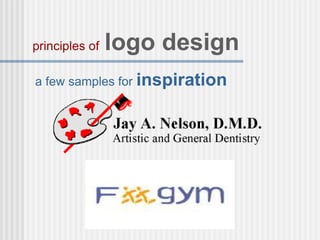 a few samples for inspiration
principles of logo design
 