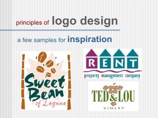 a few samples for inspiration
principles of logo design
 