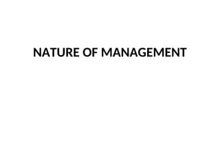 NATURE OF MANAGEMENT
 