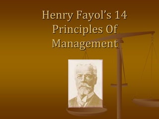 Henry Fayol’s 14
 Principles Of
 Management
 