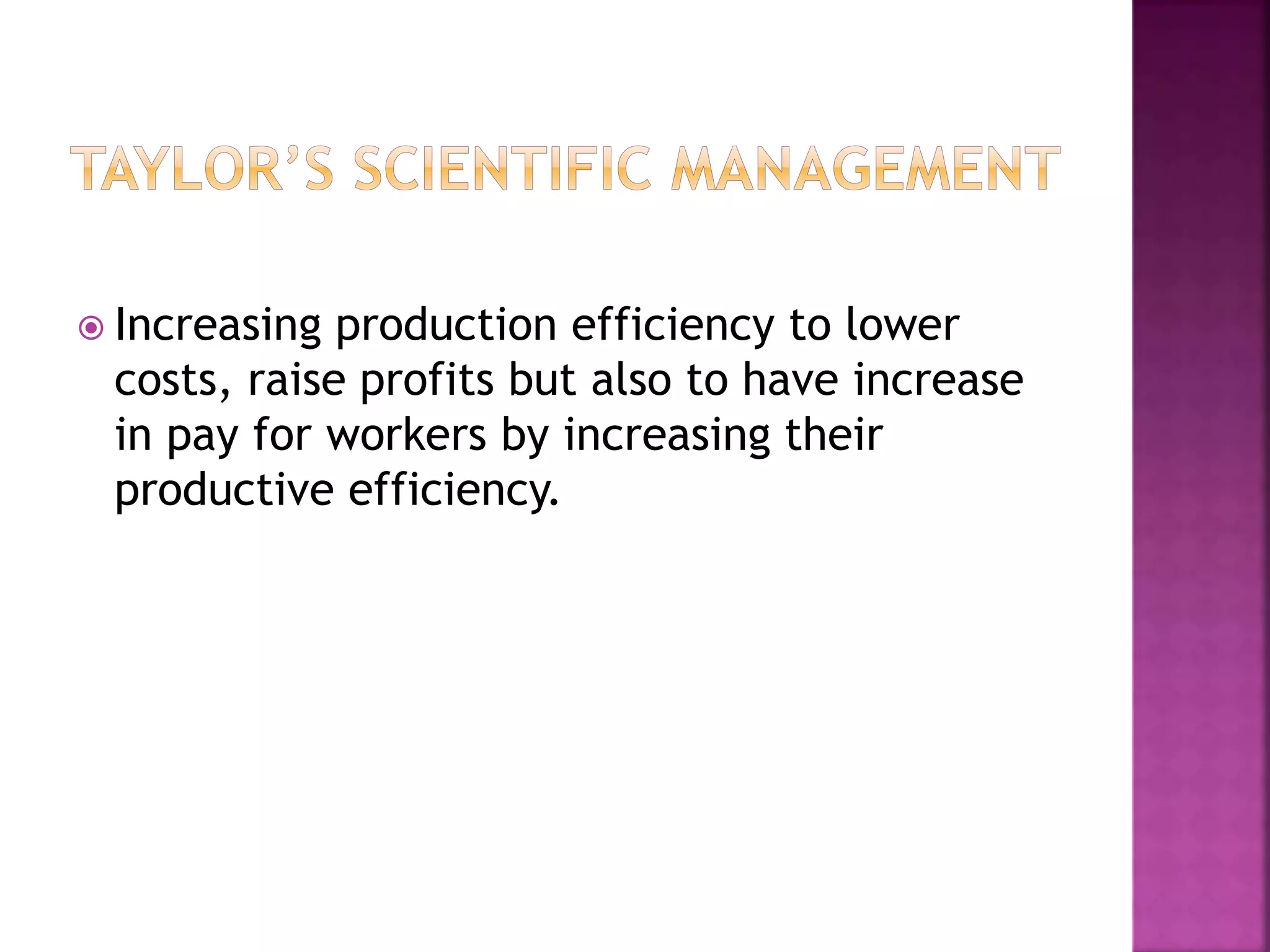  Increasing production efficiency to lower
costs, raise profits but also to have increase
in pay for workers by increasing their
productive efficiency.
 