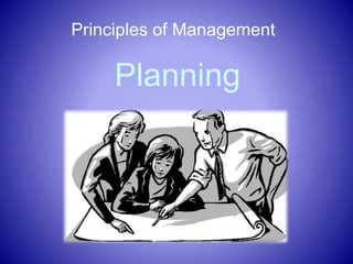 Principles of Management
Planning
 