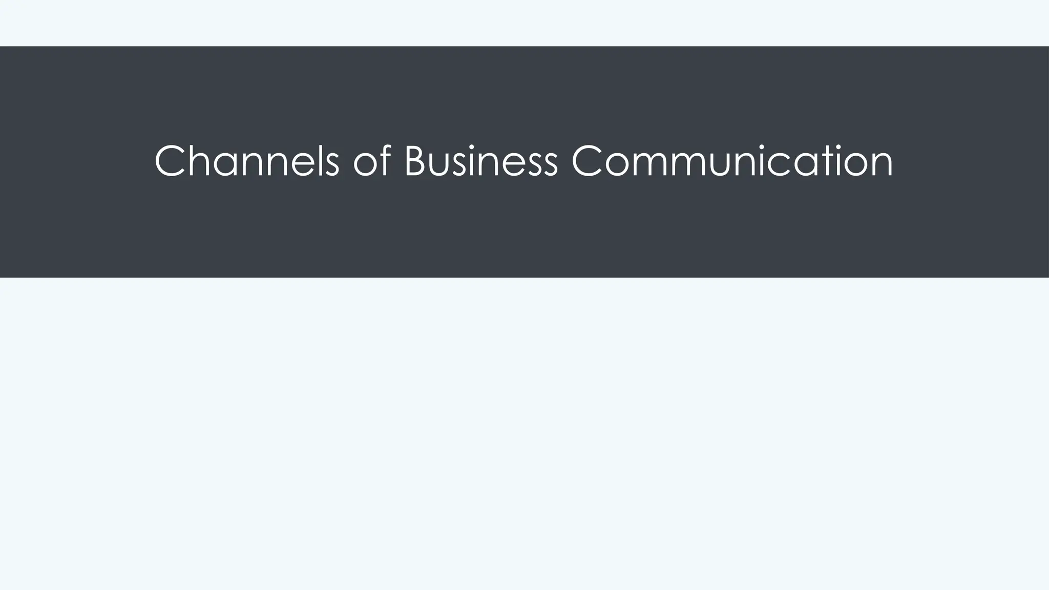 Channels of Business Communication
 