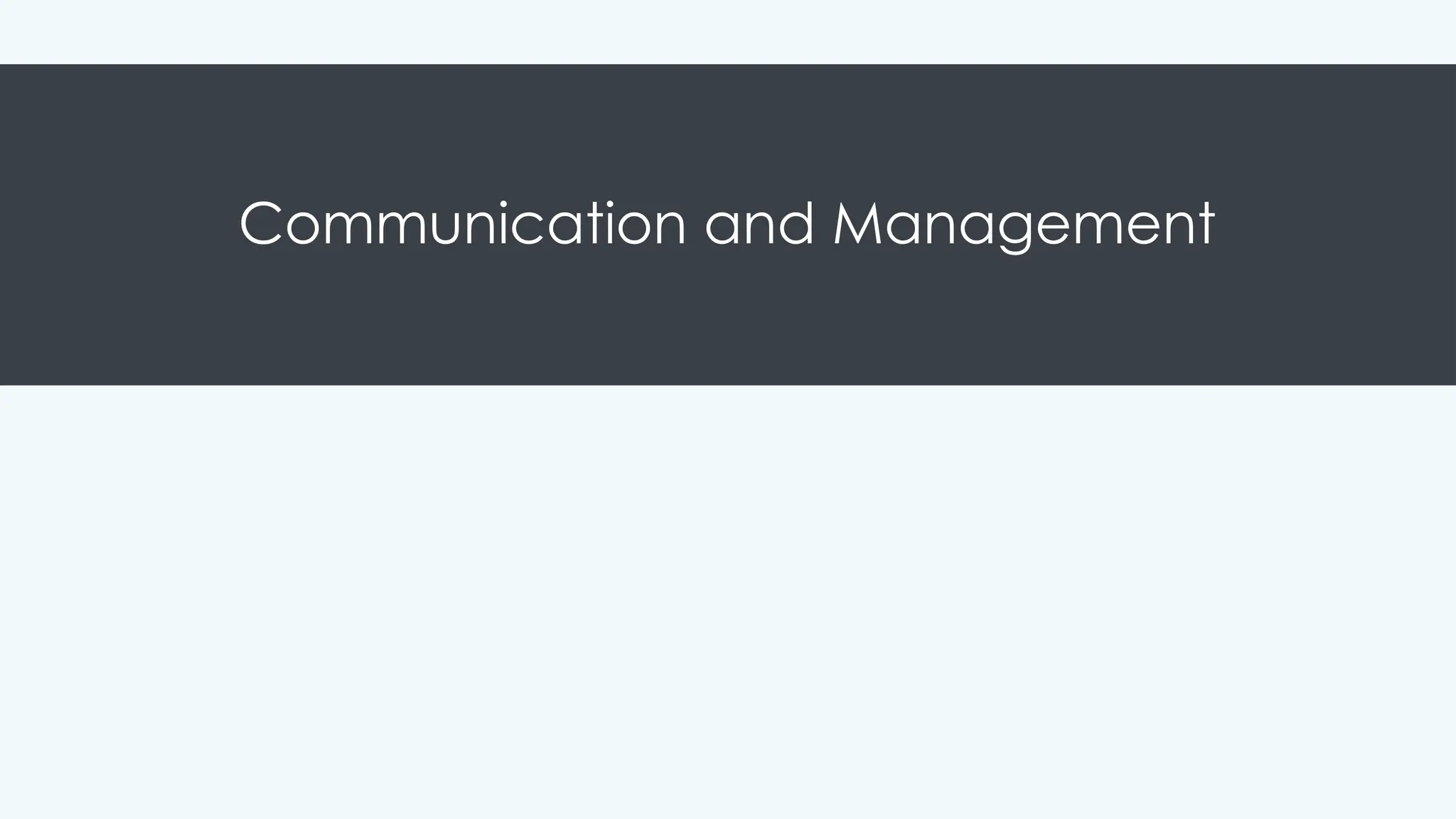 Communication and Management
 