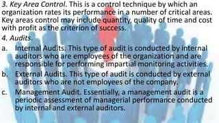 3. Key Area Control. This is a control technique by which an 
organization rates its performance in a number of critical a...