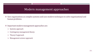Modern management approaches
 Sees organizations as complex systems and uses modern techniques to solve organizational an...