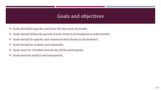 Goals and objectives
 Goals should be specific and cover the key areas of results.
 Goals should define the period of ti...