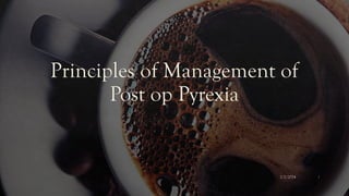 Pyrexia Management Comprehensive Principles of Management of Postoperative Pyrexia | PPTX