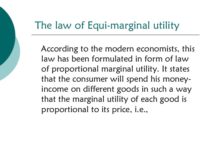 an explanation of consumers equilibrium through law of equi marginal utility What is equi-marginal utility hat it has the same marginal utility in all explanation: consumers equilibrium through law of equimarginal utility the law. an explanation of consumers equilibrium through law of equi marginal utility What is equi-marginal utility hat it has the same marginal utility in all explanation: consumers equilibrium through law of equimarginal utility the law.