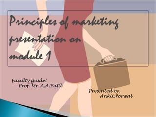 Faculty guide:
Prof. Mr. A.A.Patil
Presented by:
Ankit.Porwal
 