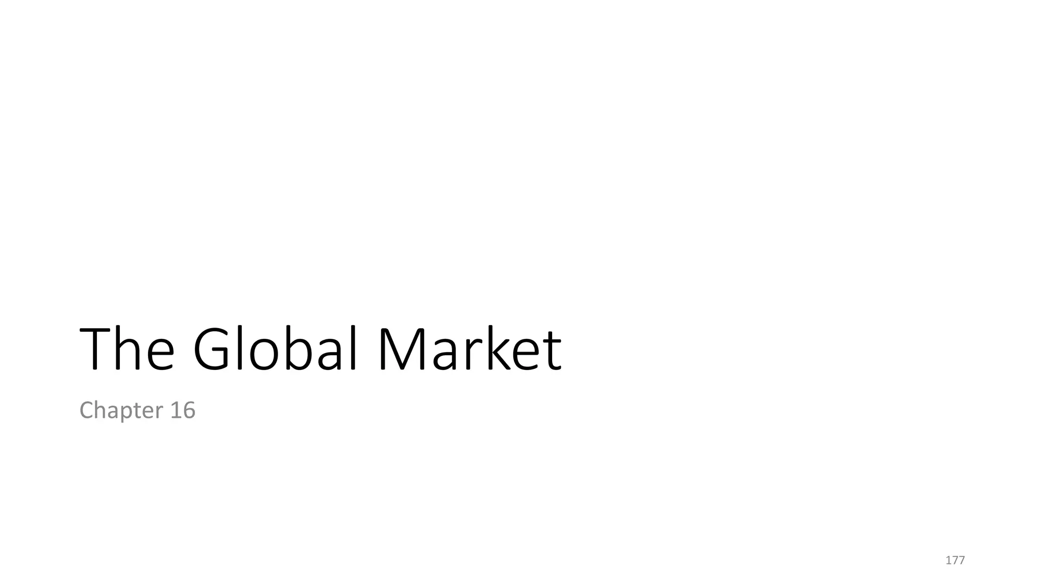 The Global Market
Chapter 16
177
 