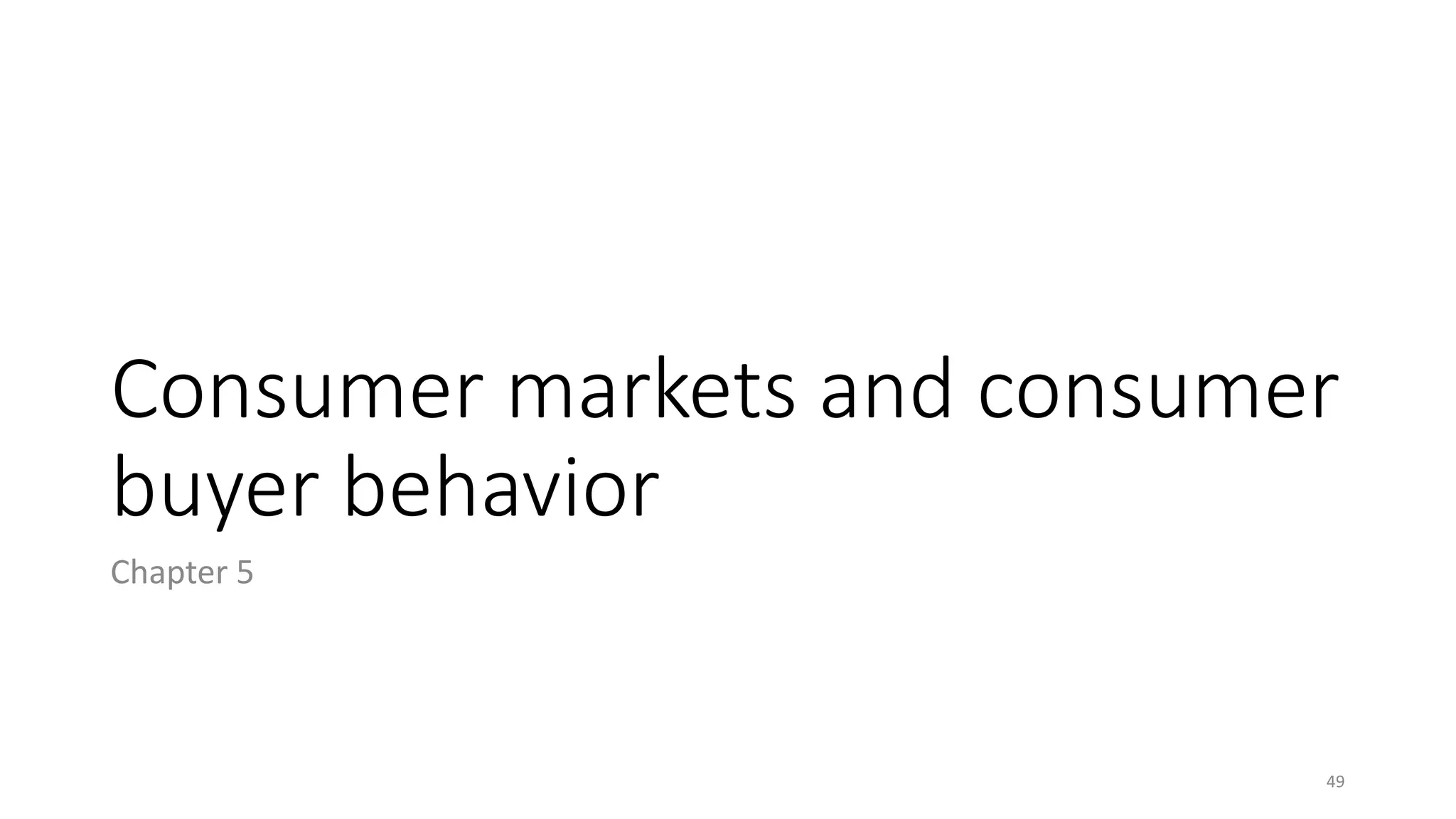 Consumer markets and consumer
buyer behavior
Chapter 5
49
 