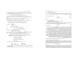 wpo "r-tigmdżg "in6rr11m
Esto se aproxima al peso molecular vi c5'clo -her ix e(3). Tomémoslo como componente de referencia.
Calcular el punto de ebullición del ciclohexano(3) a 1,5 bar de presión (= 1125 mm Hg = dada la
presión total) utilizando la ecuación de la presión va o r,
In(1125)= 15,7794+ 2778/(8+ 223,14) m T= 367,5 K
Tomar 367,5 K (94,3°C) como primera aproximación del punto de rocío de la mezcla.
Etapa 2 Calcular las presiones de vapor de los demás componentes en punto de burbuja msumido,
367.5 K.
it-Butano.: ln P'(I)= 15,68151 - 2154,9/(94,3+ 238,74) m P"(1)= 9985,8 mm Hg= 13,31 bar
Del mismo modo,P'(2)= 5.211 bar; P'(4)= 2.122 bar; #'(5)= 0.8978 bar
Las volatilidades relativas (con respecto al componente de referencia, el ciclohexano) son:
H,= P'(I)I P'(3)= 13,31/1,5= 8,873; H=P'(2)IP'(3)= 5,211/1,5= 3,474;
Hą3= P'(4)I P'(3)= 2,122/1,5= 1,415; a j= P'(5)/P'(3)= 0,8978/1,5= 0,5985
De la Ec. (7.17), ź *'=1
340 Capítulo 7 Destilación
7.1.7 Equilibrio en un sistema no ideal
En general, el equilibrio en un sistema real no puede representarse mediante la ley de Raoult o ley de Henry.
En equilibrio, las fugas del componente i en la fase vapor y en la fase líquida son iguales, decir
/= /* (7.1ńa)
Las dos fugacidades son gi vcn por
(7.16b)
(7.16c)
'p*= el coeficiente de fugacidad
yi = el coeficiente de actividad del componente i en la solución
f; -- fugacidad del componente i en estado estándar.
Para presiones de bajas a moderadas, la fugacidad en estado estándar tomarse aproximadamente como
la presión de vapor de un componente a la temperatura predominante, es decir.
(7. l6d)
Así, en un equilibrio
1 0,15 0,15 0,20+ 0,20 0,
K, 8.873 3.474 1.0 1,415 0,5985
= 1 Kz--0.9027
Q, yi P= zip P* (7.17)
Aquí Pi' es la presión de vapor del componente i a la temperatura dada. Para un líquido conocido
xo r,= "(s)iP 0,9027= P'(3)l1.fi
m P'(3)= (0,9027)(1,5)= 1,354 bar (= 1016 mm Hg)
A partir de la Ec. de Antoine para c3'c/o -hexano (3),
In(1016)= 15.7794 - 2778/(8+ 223.14) T -- 363,8 K
Paso 3.- Tomar T -- 363,8 K (= 90,6°C) como segunda aproximación al punto de rocío de la mezcla de
vapor. Calcular las presiones de vapor de los otros componentes a esta temperatura.
n-butano: en P'(I)= 15,6813I- 2154,9/(90,6+ 238,74) m P'(I)= 12,3772 bar
Análogamente, a T -- 363,8 K, P'(2)= 4,7802 bar; P"(4)= 1,417 bar; P'(5)= 0,5924 bar.
Calcule ahora los valores K de todos los componentes a T= 363,8 K.
K -- P'(1)J P -- 12.3772/ 1.5= 8.2514
K z -- P'(2)lP -- 4.7802/1.5= 3.187
K z -- P'(3)lP -- 1.354/1.5= 0.9027 K --
P'(4)/#= 1.9188/1.5= 1.279 Kz -- P'(5)/P --
0.8021/1.5= 0.5347
Paso 4: Utiliza estos valores ñ para comprobar si se cumple la Ec. 7.15(b).
(i.c. conocido zi), el coeficiente de actividad yi puede calcularse mediante una ecuación (por ejemplo, la
ecuación de Wilson) o técnica (por ejemplo, UNIFAC) adecuadas. Si la presión es "baja", la fase de
vapor puede considerarse "ideal" (ip} = 1) y la composición correspondiente de la fase de vapor
calcularse directamente a partir de la ecuación (17.17). Si la presión es superior a moderada, hay que tener en
cuenta la no idealidad de la fase vapor y calcular el coeficiente de fugacidad ip} del componente
mediante una ecuación de adecuada. Dado que 'p* depende de la composición del vapor (es decir, yi), es
necesario un enfoque iterativo. Esto se ilustra en el Apéndice. A continuación explicaremos e ilustraremos
los principios de la destilación, ya sea suponiendo que la solución es ideal o utilizando datos
experimentales de equilibrio vapor-líquido. Esto se hará para que la presentación sea simple y fácilmente
comprensible. Sin embargo, para problemas que involucren soluciones no ideales, deberán ser utilizados
los datos experimentales de equilibrio o aquellos calculados utilizando la fu gacidad y los coeficientes de
actividad de los componentes. Por razones obvias, los datos experimentales de equilibrio
multicomponente disponibles en la bibliografía son escasos y los datos calculados de equilibrio
multicomponente son muy escasos.
Los datos de equilibrio se utilizan casi siempre en el diseño de procesos.
7.2 DIAG RAM ENTALPÍA-CONCENTRACIÓN
Un cambio en la composición de una fase durante la destilación va acompañado de un cambio en su
entalpía. Los diagramas de entalpía-concentración de las fases líquida y vapor en equilibrio son útiles en
el cálculo de la destilación. Para una temperatura T y una concentración z dadas de un líquido, la
entalpía molar /ft calcularse mediante la siguiente ecuación .
J; 0.15 15
K;°° 8,2514 3,187+ 0,9027
0,20+ 0,30
= 1,004
1,279 0,5347 H; -- cy,M z (T - Tz)+ ó H, (7.18)
Por tanto, se cumple la Ec. 7.15(b). El punto de burbuja es 363 8 K . Se puede hacer otra iteración
si se desea mayor precisión.
 