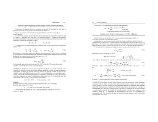 Caudal de vapor= 20 kg/h. Tiempo necesario= 8.874/20 h= 26 6
Destilación Steum 351
• Separación de impurezas volátiles de las aguas residuales. Ejemplos: eliminación de amoniaco,
compuestos orgánicos volátiles (COV) como hidrocarburos halogenados de las aguas residuales.
Consideramos los siguientes dos casos importantes de cálculo de las necesidades de vapor para un
proceso de disti Lación de vapor. El caso 2 se trata después del ejemplo 7.8.
Caso 1: La sustancia A es inmiscible con el agua. El pienso contiene A y trazas de no
volati Ie impurezas.
P la presión de vapor de A a la temperatura de funcionamiento, P' la presión de vapor del agua
(B -- agua) e I' la presión total. Dado que A (el compuesto objetivo) y B (agua) son esencialmente
inmiscibles, la presión total es la suma de las presiones de vapor individuales (aquí la presión parcial de una
sustancia es la misma que su presión de vapor).
Si se md moles de la sustancia introduciendo mt moles de vapor, y si el sistema funciona a cqui librium,
podemos w rite
352 Capítulo 7 Destilación
Utilice la Ec. (7.42) para calcular los moles de vapor necesarios,
= (3.244 x 10°')
908.7
(0.8)(7.48)
= 0,493 kmol= (0,493)( 18)= 8,874 kg vapor
Caso 2: El pienso es una mezcla de A y C; C es una sustancia esencialmente no volátil. A y
C /orm as id.cal so fusión y son inmisc ihle con agua.
Comencemos con un pienso que contiene mdimoles de A [aquí el subíndice i significa inicial, y
/ significa final] y m¿ moles de C. A la temperatura de funcionamiento, la presión de vapor de A es Pz' y
la del vapor es P . Como C no es volátil, m¿ permanece constante. Necesitamos calcular la cantidad de
vapor necesaria para reducir el número de moles de A de mi, a init. La eficiencia de vaporización es E.
Si los moles de A en el alambique en cualquier momento t son m¿, su fracción molar en C es
(7.41)
Sin embargo, si el sistema no funciona en equilibrio, la presión parcial de A será inferior a su presión
de vapor. Para tener en cuenta tal desviación, definimos un factor llamado yaporiJing efficienc y E del
producto tal que la presión parcial de A en la fase vapor es pz -- E Pz'.
La ecuación (7.41) se convierte entonces en
(7.42)
La eficiencia de vaporización suele oscilar entre 0,6 y 0,9. La ecuación (7.42) puede utilizarsepara
m¿+ m La
presión parcial de A en el vapor es: pz -- Exz P
Moles de A ye r mcsie de =
Si mt es la tasa de suministro de vapor, la tasa de volatilización de A puede escribirse como
dmz
dt
(7.43)
(7.44)
calcular la necesidad de vapor para una separación deseada.
EXAMEN 7.8 (Destilación simple al vapor) El geraniol (C ¢H tO) es un aceite esencial de valor
comercial. Se purifica de forma convencional mediante destilación al vapor. Se carga una unidad a
escala piloto con 0,5 kg de geraniol crudo que contiene una pequeña cantidad de impurezas no
volátiles. Se hace pasar vapor saturado vivo a l05°C a través del destilador a una velocidad 20 kg/h.
Calcule el tiempo de disti Ilación suponiendo que el geraniol es inmiscible con el agua. No tenga en
cuenta la condensación del vapor. El rendimiento de vaporización es de 0,8. La presión de vapor del
agua a 105°C es de 1,211 bar y la del geianioI(A) viene dada por
Ln Pz' -- 21.1- 7217/F,- P está en aiai Hg y T en K.
5solución
A partir de la ecuación dada, la presión de vapor del geraniol a 105°C, Pz' -- 7,48 mm Hp.
Presión de vapor del agua a l05°C (dada),
I' = 1,211 bar= (1,211/1,013)(760)= 908,7 mm Hg
Peso molecular del geraniol, M,= 154,1; moles de geraniol en el pienso, m,= 0,5/154,=
3,244 x 10 kmol.
Sustituyendo z de la Ec. (7.43) en la Ec. (7.44), reordenando e integrando desde i= 0, m= m¿i hasta I = /, md=
m¿/,
- E Pz' d mz -- E ii z Pz' dt
,_p
= rite i= vapor total necesario (7.45)
El ejemplo 7.9 ilustra los principios teóricos expuestos anteriormente.
fiXAMPLfi 7.9 (Destilaciin al vapor de una sustancia a partir de una mezcla) Treinta kilogramos
de citranelol snido (C pH2pO), un aceite esencial, deben purificarse mediante destilaciin al vapor. El material
contiene 20 mass' o del aceite esencial y el resto constituyen impurezas no volátiles de peso molecular
medio 260. Suponiendo que se aplica la ley de Raoult, calcule la tasa de suministro de vapor para la
recuperación de 90'7- del aceite si el tiempo del lote es de 2 horas. Se estima que 2'fo del vapor de entrada
se condensa para compensar las pérdidas de calor del destilador y también para suministrar calor
sensible y latente al . La temperatura de funcionamiento es de 105°C y el rendimiento de
vaporización es de 759a. La presión de vapor del citranellol(A) puede calcularse a partir de la ecuación
In P' [inin Hg)= 21,33- 7241/F.
 