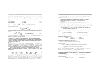 0 75 k 1 0 335 oI
B'ilrh Di''iill tion Al''o c "i/e Differ nii'il Di''lilluiion or R ;'l iyh Dislill lion' 357
Para simplificar, suponemos que la solución es ideal. La volatilidad relativa at del componente i con respecto
a otro componente y se toma como una constante. Además, tomaremos el componente y como base o
"componente de referencia" con respecto al cual se define la volatilidad relativa de cualquier otro
ponente de la mezcla. Las ecuaciones diferenciales de equilibrio de masas para los componentes i e
y se convierten en
35 Capítulo 7 Distillui ion
Un método de cálculo aproximado utiliza los valores medios de n a lo largo del intervalo de
puntos de ebullición. Para , se averigua la temperatura final de ebullición i* 8-"SSCd y las
volatilidades relativas (a2; y o23) a esta temperatura. A continuación se indican los pasos a seguir.
(i) Se determinan la temperatura inicial del punto de burbuja, los valores x y los valores a.
(ii) Se adivina la temperatura final. Los valores X y e se determinan en esta
Para el componcnt i: -dLi= -y@; dL
Para el componente y: -dL j= -yg/ dL
(7.54)
(7.55)
temperatura.
(iii) Se determinan los valores medios aritméticos de a. El número final de moles de los
componentes se calcula a partir de la Ecuación (7.57) o de la Ecuación (i).
dL¡ y , *, L;
Integrar del estado inicial al final,
[de las Ecs. (7.53) a (7.35)]
(7.56)
(iv) Ahora se calcula el punto de burbuja final. Se determinan los valores de £f en este punto. Los
valores medios de H y el número moles (Li's) se vuelven a calcular a partir de la Ec. (i). El
procedimiento puede repetirse para obtener una mayor precisión, si es necesario.
A 101,3 kPa (1 atm) y 64°C, K -- 2,3, Kz -- 0,87, K z -- 0,144 [de la figura 7.8(b)] Hø= KzJK --
0,87/2,3= 0,378; H=K,/X,= 0,87/0,144= 6,04
Esta ecuación se puede escribir para todos los pares posibles con el componente y como común para
obtener
/ inicial - = '"' "' ' ' [Puesto que o=1/o"] (7.57)
La ecuación (7.57), junto con la condición xt +i + z3 * + i, = 1, puede utilizarse para resolver un
problema de destilación por lotes multicomponente.
EXAMEN P LE 7. 4 2 (Destilación por lotes multicomponente) Mezcla de 0,3 kmol de n-pentano (1),
0,3 kmol de n-hexano (2) y 0,4 kmol de n-octano (3) se destilan por lotes a 1 atm de presión para
eliminar 90' - de n-pentano. Calcular la cantidad y composición del destilado. Tome los valores ñ de
la tabla de DePriester, figura 7.8(b).
Solución
El número inicial de moles de los componentes son: (Lt)i= 0.3, (L )i= 0.3, y (L3)i= 0.4. Estas son
también las fracciones molares de los componentes al . ('in=inicial; 'fi=final). La temperatura inicial
del punto de burbuja de la mezcla es de 64°C (los cálculos no se muestran aquí; esto puede obtenerse
siguiendo el procedimiento del Ejemplo 7.2 y utilizando los valores x dados en la Figura 7.8).
Cantidad de n-pentano eliminada = 90' o de 0,3 kmol= 0,27 kmol. Pentano restante= 0,03 kmol= (L;);j.
Tomando el n-pentano como componente de referencia, la ecuación de trabajo [Ec. (7.57)] puede
escribirse como
Supongamos una temperatura final de ebullición (cuando se eliminan 909c de ri-pentano) de 95°C. A esta
temperatura,
X;= 4,65, Kz -- 2,03 y X= 0,45 o2;= 2.03/4.65= 0.437 y o23= 4.51
Valores medios de a:
H2'= (0,378+ 0,437)/2= 0,407 y a = (6,04+ 4,51)/2= 5,27
Poniendo estos valores de a en la Ec. (i),
Compruebe que la temperatura de las aletas sea de 95°C:
Número total de moles al final= 0.03+ 0.1175+ 0.335= 0.482
Composición £iy "id:
x,= 0,03/0,482= 0,0623; i= 0,1175/0,482= 0,245; z,= 0,3337/0,482= 0,6927 Z K, x, --
(4,65)(0,0623)+ (2,03)(0,245)+ (0,45)(0,6927)= 1,0987> 1
Por tanto, la temperatura final supuesta de 95°C es un poco demasiado alta. Dado que el componente 2
(n-hexano) es el componente de referencia, su valor X revisado se toma como
Kz -- (R " )/1.0987= 2.03/1.0987= 1.85
0.4
'(/),
(¡) La temperatura correspondiente [de la figura 7.8(b)] es de 91°C. Los K-yalue$ para los componentes 1 y
3 a esta temperatura son:
Si se conocen o2; y o23, pueden calcularse fácilmente las cantidades finales de los componentes
2 y 3 en la mezcla. Los valores de n al principio pueden obtenerse a 101,3 kPa y 64°C (el punto de
burbuja inicial) utilizando los valores de ñ de la figura 7.8(b). Sin embargo, a medida que continúa la
ebullición, los componentes más volátiles se eliminan preferentemente y punto de burbuja del líquido
aumenta gradualmente. Los valores ñ y las volatilidades relativas también cambian en consecuencia.
K= 4,4, Kz -- 0,39; a = 1.85/4.4= 0.42, Ht,= 1.85/0.39= 4.74
Los valores n medios son:
a=(0,378+ 0,42)/2= 0,4; a,= (6,04+ 4,74)/2= 5,4
"
 